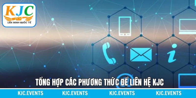 KJC hỗ trợ đa dạng phương thức kết nối cho khách hàng