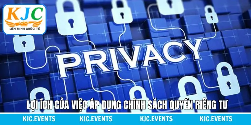 Những lợi ích khi của chính sách quyền riêng tư 